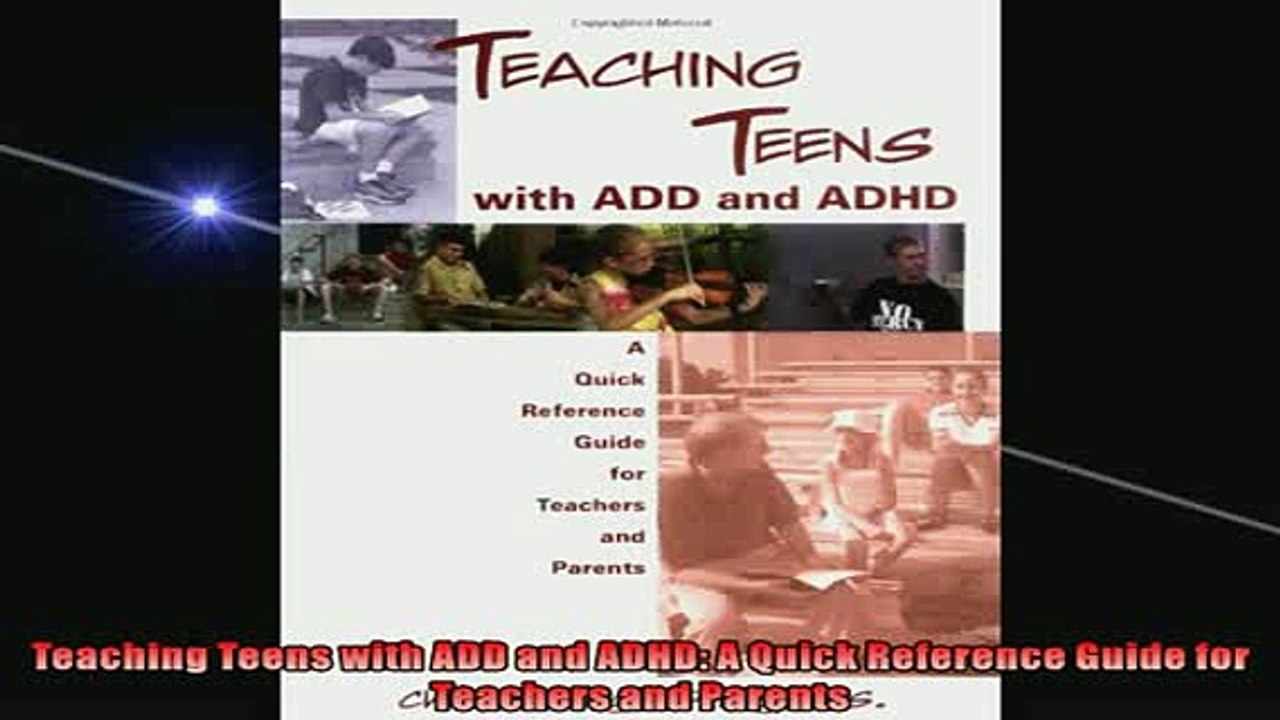 FREE DOWNLOAD  Teaching Teens with ADD and ADHD A Quick Reference Guide for Teachers and Parents  FREE BOOOK ONLINE