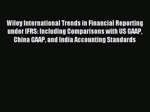 Read Wiley International Trends in Financial Reporting under IFRS: Including Comparisons with