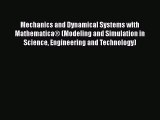 Download Mechanics and Dynamical Systems with Mathematica® (Modeling and Simulation in Science