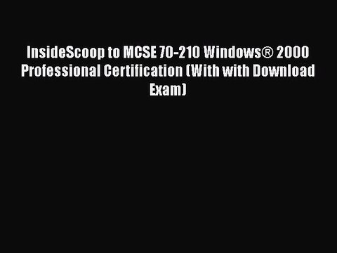 [PDF] InsideScoop to MCSE 70-210 Windows® 2000 Professional Certification (With with Download