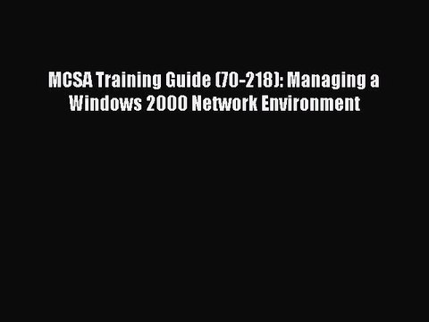 [PDF] MCSA Training Guide (70-218): Managing a Windows 2000 Network Environment [Download]