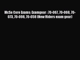 [PDF] McSe Core Exams: Examgear : 70-067 70-068 70-073 70-098 70-058 (New Riders exam gear)