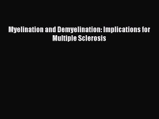 [PDF] Myelination and Demyelination: Implications for Multiple Sclerosis Read Online