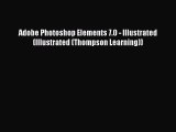 Read Adobe Photoshop Elements 7.0 - Illustrated (Illustrated (Thompson Learning)) PDF Free