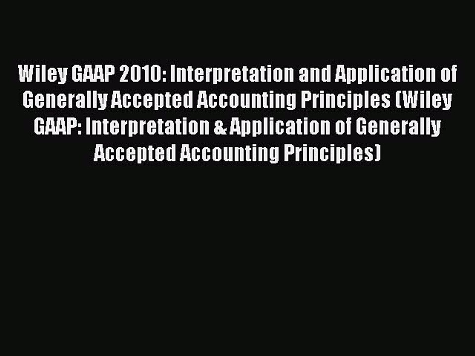 Read Wiley GAAP 2010: Interpretation and Application of Generally Accepted Accounting Principles