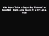 Read Mike Meyers' Guide to Supporting Windows 7 for CompTIA A  Certification (Exams 701 & 702)