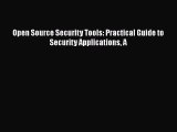 Download Open Source Security Tools: Practical Guide to Security Applications A PDF Free
