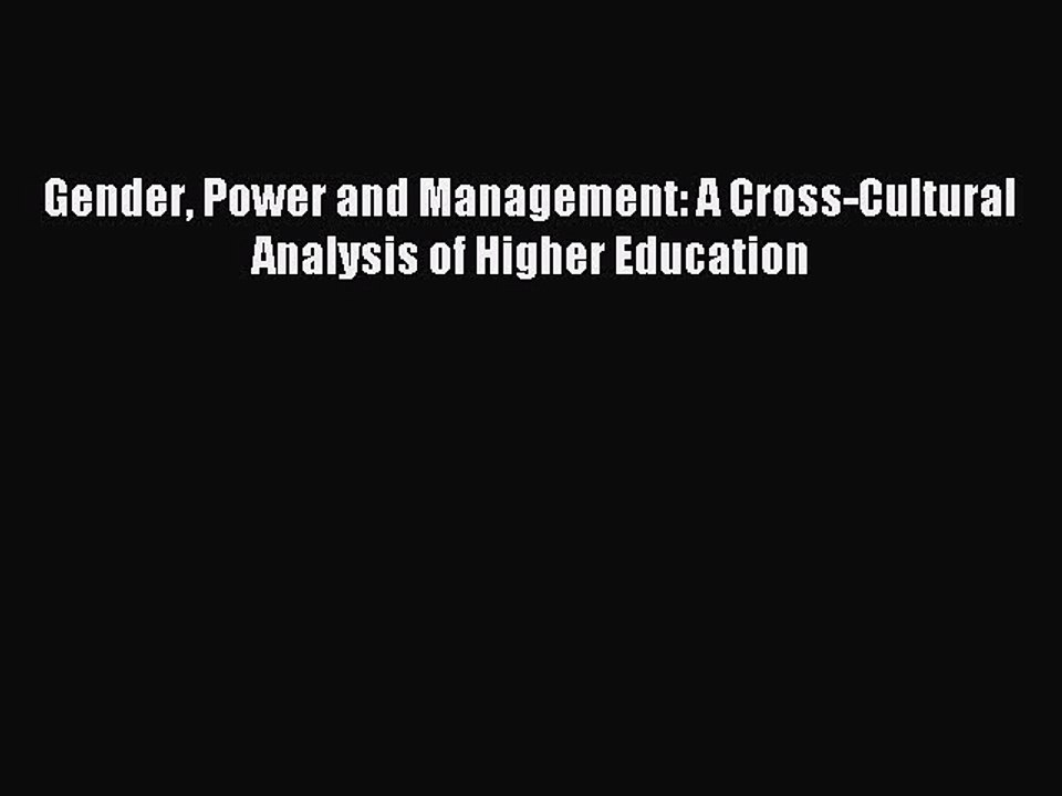 Read Gender Power and Management: A Cross-Cultural Analysis of Higher Education PDF Free