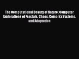 Read The Computational Beauty of Nature: Computer Explorations of Fractals Chaos Complex Systems