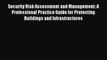 Read Security Risk Assessment and Management: A Professional Practice Guide for Protecting