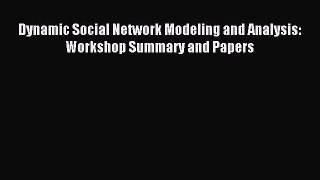 Read Dynamic Social Network Modeling and Analysis: Workshop Summary and Papers Ebook Free