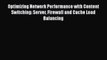 Read Optimizing Network Performance with Content Switching: Server Firewall and Cache Load