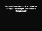 Download Computer Generated Physical Properties (Computer Modeling for Environmental Management)