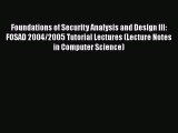 Download Foundations of Security Analysis and Design III: FOSAD 2004/2005 Tutorial Lectures