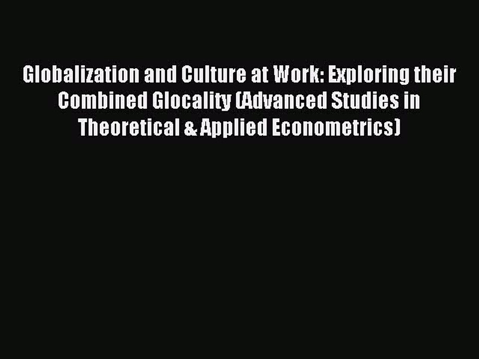 Read Globalization and Culture at Work: Exploring their Combined Glocality (Advanced Studies