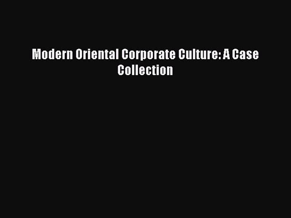 Read Modern Oriental Corporate Culture: A Case Collection Ebook Online