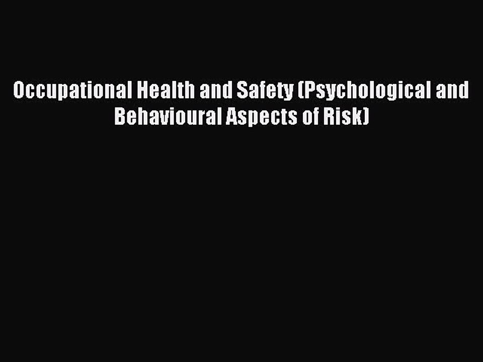 Download Occupational Health and Safety (Psychological and Behavioural Aspects of Risk) Ebook