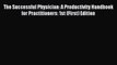 Read The Successful Physician: A Productivity Handbook for Practitioners: 1st (First) Edition