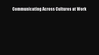 Read Communicating Across Cultures at Work Ebook Free