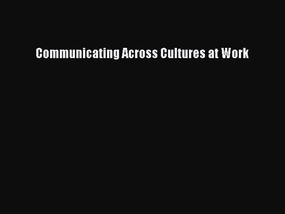 Read Communicating Across Cultures at Work Ebook Free