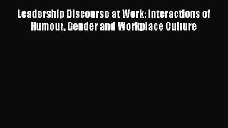 Read Leadership Discourse at Work: Interactions of Humour Gender and Workplace Culture Ebook