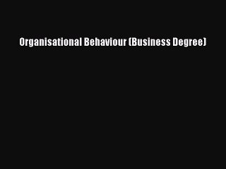 Read Organisational Behaviour (Business Degree) Ebook Free