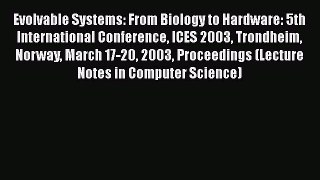 Read Evolvable Systems: From Biology to Hardware: 5th International Conference ICES 2003 Trondheim