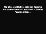 Read The Influence of Culture on Human Resource Management Processes and Practices (Applied