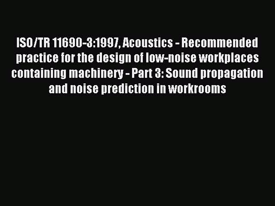Read ISO/TR 11690-3:1997 Acoustics - Recommended practice for the design of low-noise workplaces