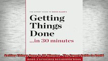 READ book  Getting Things Done in 30 Minutes  The Expert Guide to David Allens Critically Acclaimed Full Free
