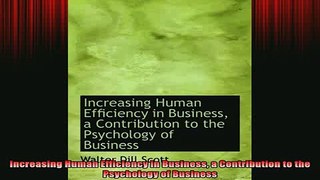 READ book  Increasing Human Efficiency in Business a Contribution to the Psychology of Business Full Free