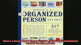 READ FREE Ebooks  Whats a Disorganized Person to Do   WHATS A DISORGANIZED PERSON TO Paperback Free Online