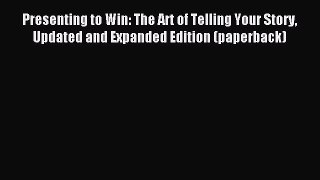 Read Presenting to Win: The Art of Telling Your Story Updated and Expanded Edition (paperback)