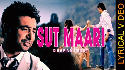 SUT MAARI || DHARAMPREET || LYRICAL VIDEO || New Punjabi Sad Songs 2016