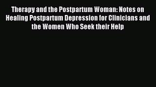 Read Therapy and the Postpartum Woman: Notes on Healing Postpartum Depression for Clinicians