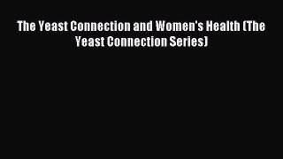 Read The Yeast Connection and Women's Health (The Yeast Connection Series) Ebook Free