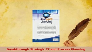 Download  Breakthrough Strategic IT and Process Planning Read Online