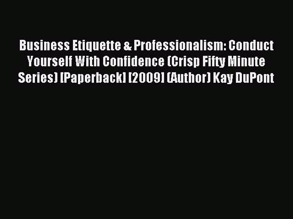Read Business Etiquette & Professionalism: Conduct Yourself With Confidence (Crisp Fifty Minute