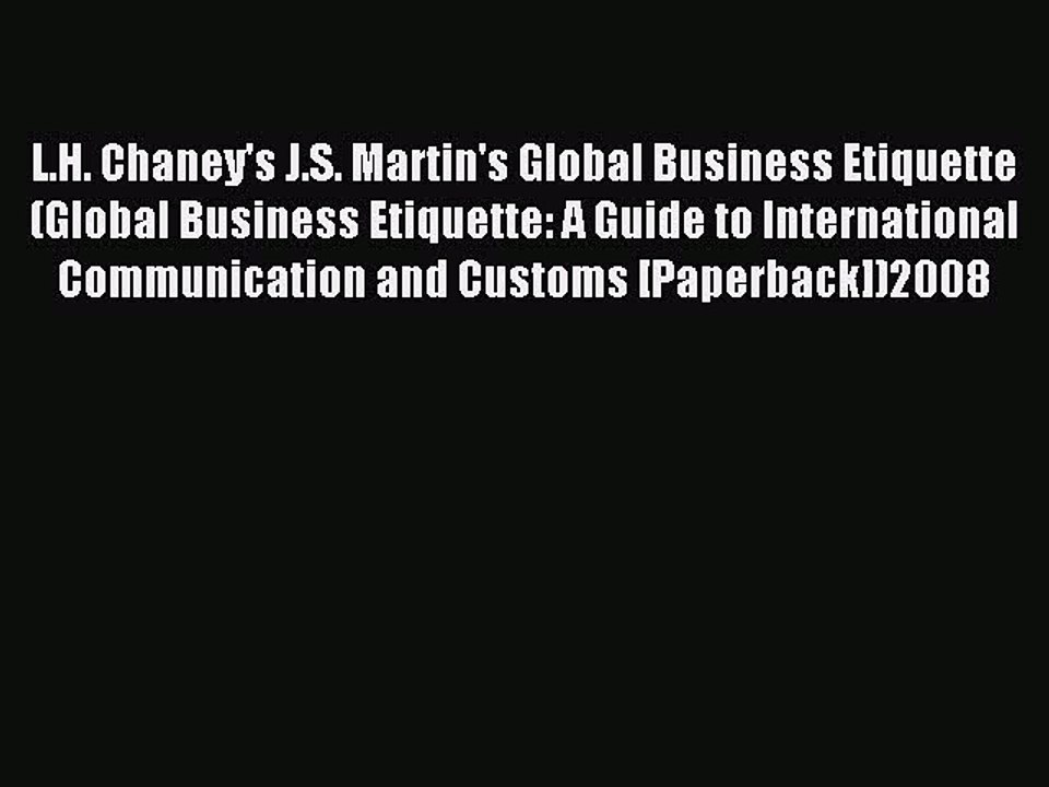 Read L.H. Chaney's J.S. Martin's Global Business Etiquette(Global Business Etiquette: A Guide