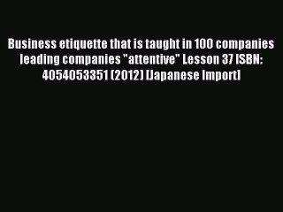 Read Business etiquette that is taught in 100 companies leading companies attentive Lesson