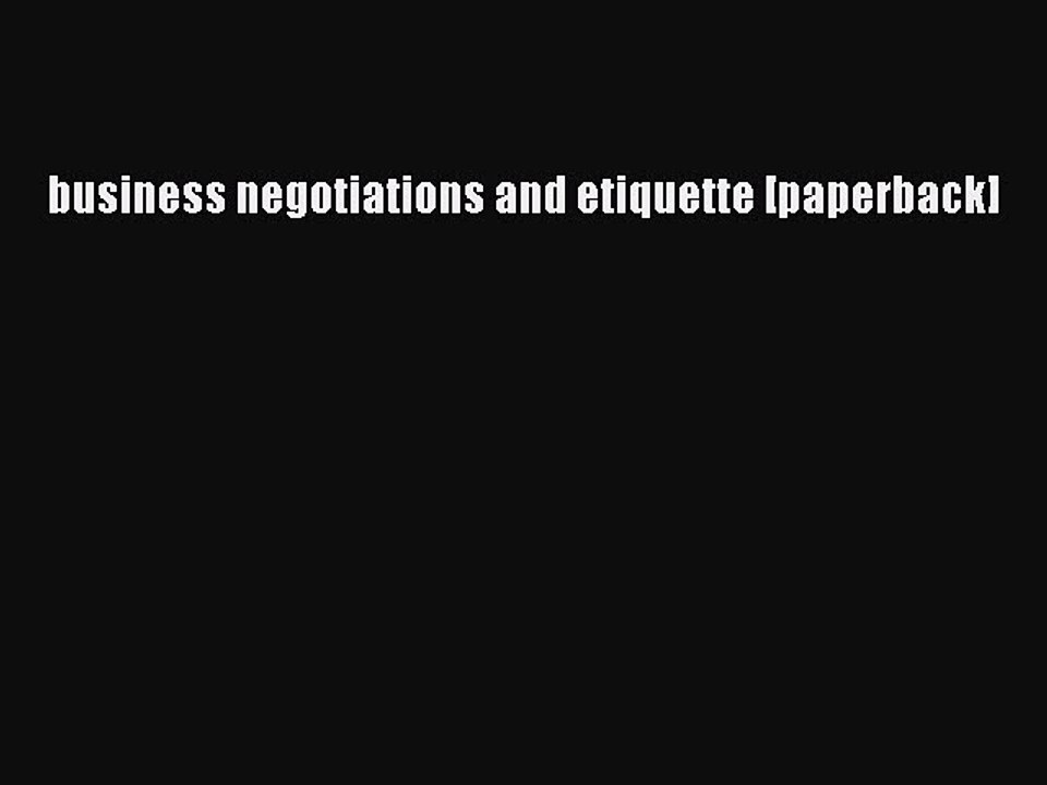 Read business negotiations and etiquette [paperback] Ebook Free