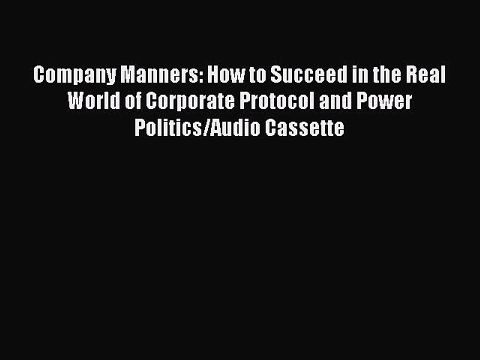 Read Company Manners: How to Succeed in the Real World of Corporate Protocol and Power Politics/Audio