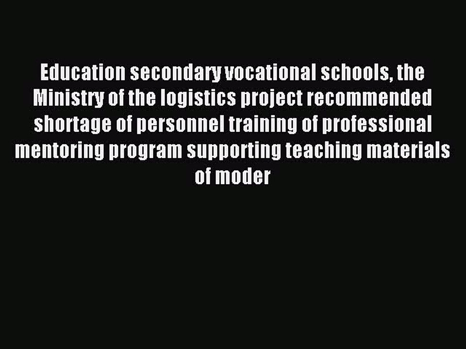 Read Education secondary vocational schools the Ministry of the logistics project recommended