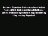 Read Business Etiquette & Professionalism: Conduct Yourself With Confidence (Crisp Fifty Minute