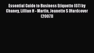 Read Essential Guide to Business Etiquette (07) by Chaney Lillian H - Martin Jeanette S [Hardcover