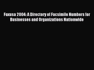 Read Faxusa 2004: A Directory of Facsimile Numbers for Businesses and Organizations Nationwide