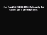 Read [ Feel Fab at 50[ FEEL FAB AT 50 ] By Donnelly Sue ( Author )Jun-17-2008 Paperback Ebook