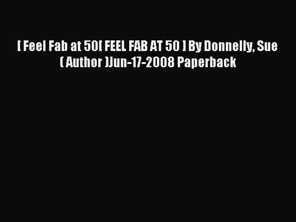 Read [ Feel Fab at 50[ FEEL FAB AT 50 ] By Donnelly Sue ( Author )Jun-17-2008 Paperback Ebook