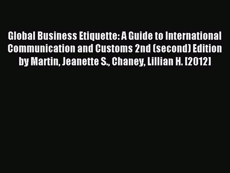 Read Global Business Etiquette: A Guide to International Communication and Customs 2nd (second)
