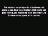 Read The national enclyclopaedia of business and social forms: Embracing the laws of etiquette